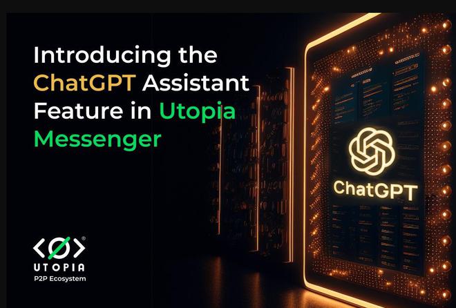 🎉ChatGPTAssistant上线啦!🚀无需中心化,UtopiaMessenger全新功能带你 🎉ChatGPTAssistant上线啦!🚀无需中心化,UtopiaMessenger全新功能带你
